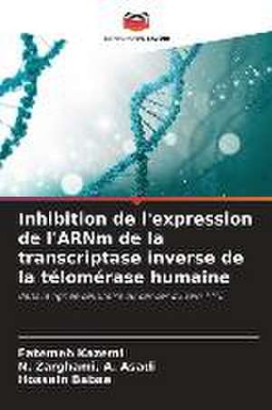 Inhibition de l'expression de l'ARNm de la transcriptase inverse de la télomérase humaine de Fatemeh Kazemi