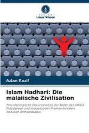 Islam Hadhari: Die malaiische Zivilisation de Azlan Razif