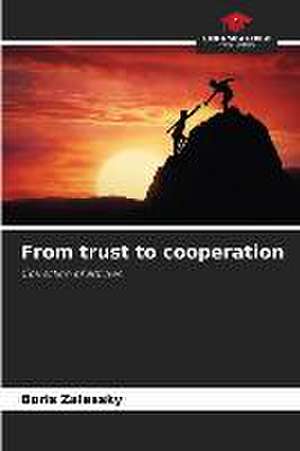 From trust to cooperation de Boris Zalessky