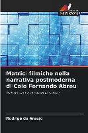 Matrici filmiche nella narrativa postmoderna di Caio Fernando Abreu de Rodrigo Da Araujo