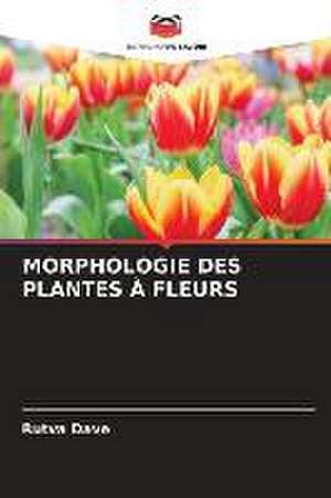 MORPHOLOGIE DES PLANTES À FLEURS de Rutva Dave