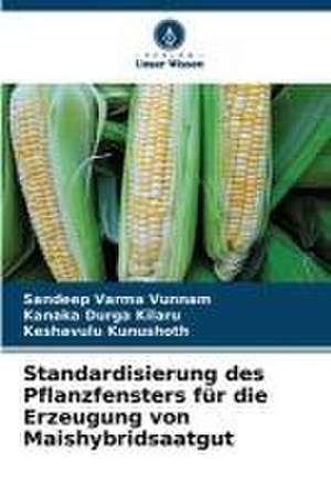 Standardisierung des Pflanzfensters für die Erzeugung von Maishybridsaatgut de Sandeep Varma Vunnam