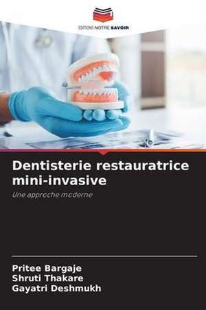 Dentisterie restauratrice mini-invasive de Pritee Bargaje