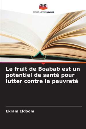 Le fruit de Boabab est un potentiel de santé pour lutter contre la pauvreté de Ekram Eldoom