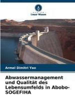 Abwassermanagement und Qualität des Lebensumfelds in Abobo-SOGEFIHA de Armel Dimitri Yao