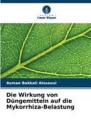 Die Wirkung von Düngemitteln auf die Mykorrhiza-Belastung de Asmae Bakkali Aissaoui