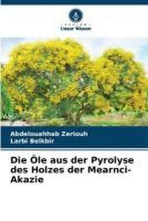 Die Öle aus der Pyrolyse des Holzes der Mearnci-Akazie de Abdelouahhab Zeriouh