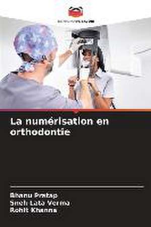 La numérisation en orthodontie de Bhanu Pratap