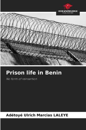 Prison life in Benin de Adétoyé Ulrich Marcias Laleye