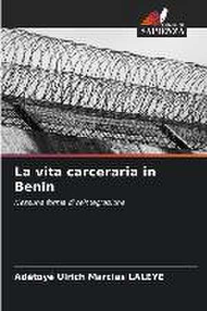 La vita carceraria in Benin de Adétoyé Ulrich Marcias Laleye