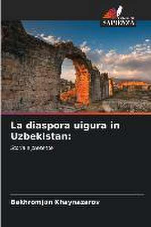 La diaspora uigura in Uzbekistan: de Bakhromjon Khaynazarov