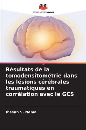 Résultats de la tomodensitométrie dans les lésions cérébrales traumatiques en corrélation avec le GCS de Ihssan S. Nema