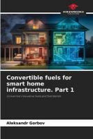 Convertible fuels for smart home infrastructure. Part 1 de Aleksandr Gorbov