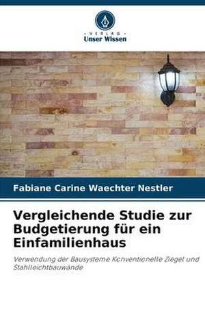 Vergleichende Studie zur Budgetierung für ein Einfamilienhaus de Fabiane Carine Waechter Nestler