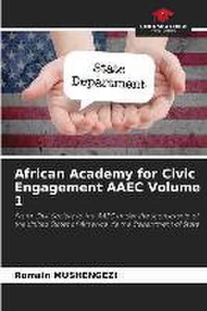 African Academy for Civic Engagement AAEC Volume 1 de Romain Mushengezi