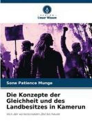 Die Konzepte der Gleichheit und des Landbesitzes in Kamerun de Sone Patience Munge