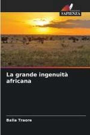 La grande ingenuità africana de Balla Traore