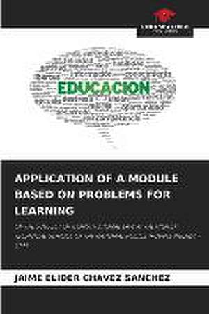 APPLICATION OF A MODULE BASED ON PROBLEMS FOR LEARNING de Jaime Elider Chavez Sanchez