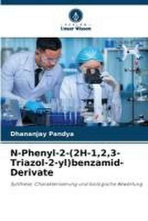 N-Phenyl-2-(2H-1,2,3-Triazol-2-yl)benzamid-Derivate de Dhananjay Pandya