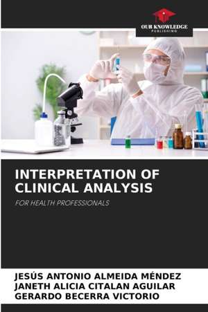 INTERPRETATION OF CLINICAL ANALYSIS de Jesus Antonio Almeida Mendez