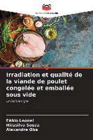 Irradiation et qualité de la viande de poulet congelée et emballée sous vide de Fábio Leonel