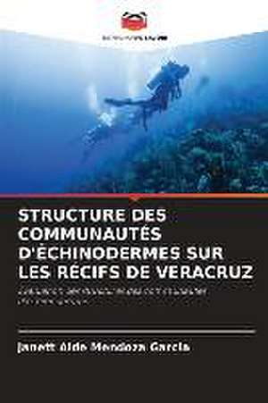 STRUCTURE DES COMMUNAUTÉS D'ÉCHINODERMES SUR LES RÉCIFS DE VERACRUZ de Janett Aide Mendoza Garcia