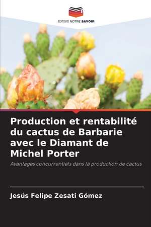 Production et rentabilité du cactus de Barbarie avec le Diamant de Michel Porter de Jesús Felipe Zesati Gómez