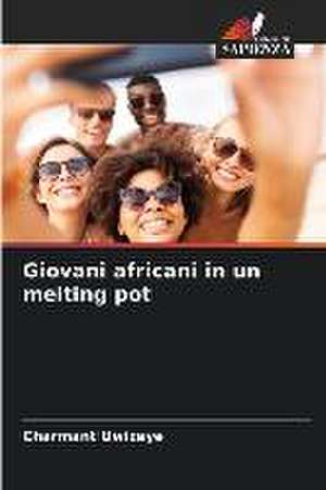 Giovani africani in un melting pot de Charmant Uwizeye