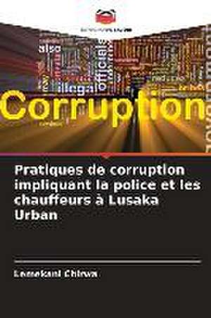 Pratiques de corruption impliquant la police et les chauffeurs à Lusaka Urban de Lemekani Chirwa