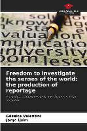 Freedom to investigate the senses of the world: the production of reportage de Géssica Valentini