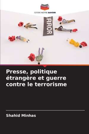 Presse, politique étrangère et guerre contre le terrorisme de Shahid Minhas