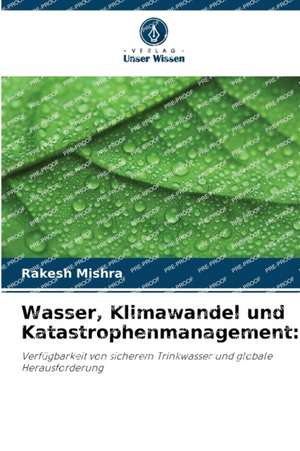 Wasser, Klimawandel und Katastrophenmanagement: de Rakesh Mishra