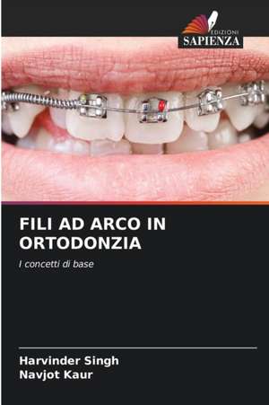 FILI AD ARCO IN ORTODONZIA de Harvinder Singh