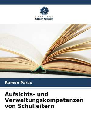 Aufsichts- und Verwaltungskompetenzen von Schulleitern de Ramon Paras