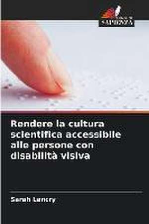 Rendere la cultura scientifica accessibile alle persone con disabilità visiva de Sarah Lancry