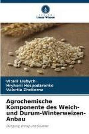 Agrochemische Komponente des Weich- und Durum-Winterweizen-Anbau de Vitalii Liubych