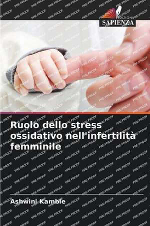 Ruolo dello stress ossidativo nell'infertilità femminile de Ashwini Kamble