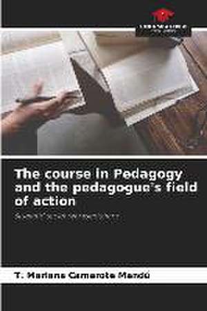 The course in Pedagogy and the pedagogue's field of action de T. Mariana Camarote Mandú