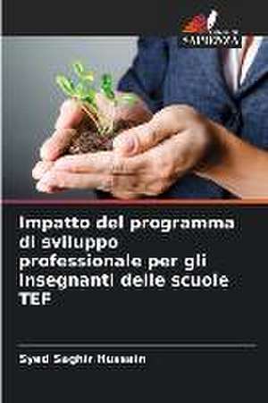 Impatto del programma di sviluppo professionale per gli insegnanti delle scuole TEF de Syed Saghir Hussain