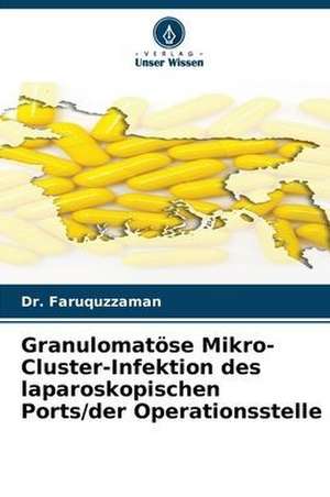 Granulomatöse Mikro-Cluster-Infektion des laparoskopischen Ports/der Operationsstelle de Faruquzzaman