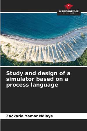 Study and design of a simulator based on a process language de Zackaria Yamar Ndiaye