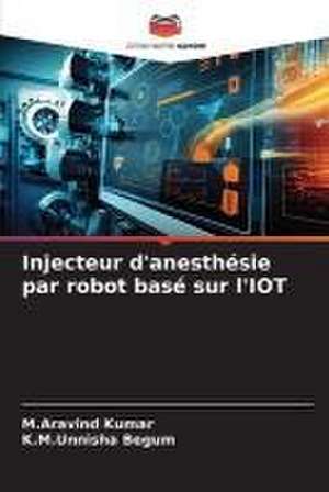 Injecteur d'anesthésie par robot basé sur l'IOT de M. Aravind Kumar