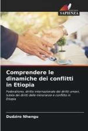 Comprendere le dinamiche dei conflitti in Etiopia de Dudziro Nhengu