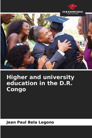 Higher and university education in the D.R. Congo de Jean Paul Bela Legono