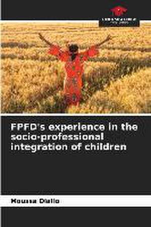 FPFD's experience in the socio-professional integration of children de Moussa Diallo