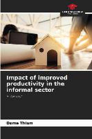 Impact of improved productivity in the informal sector de Dame Thiam