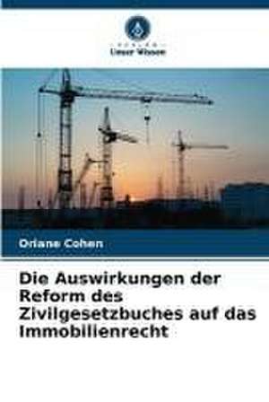 Die Auswirkungen der Reform des Zivilgesetzbuches auf das Immobilienrecht de Oriane Cohen