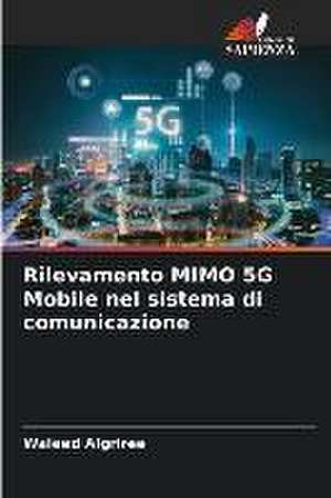 Rilevamento MIMO 5G Mobile nel sistema di comunicazione de Waleed Algriree