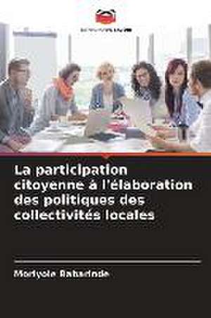 La participation citoyenne à l'élaboration des politiques des collectivités locales de Moriyole Babarinde