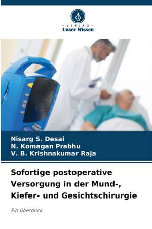 Sofortige postoperative Versorgung in der Mund-, Kiefer- und Gesichtschirurgie de Nisarg S. Desai